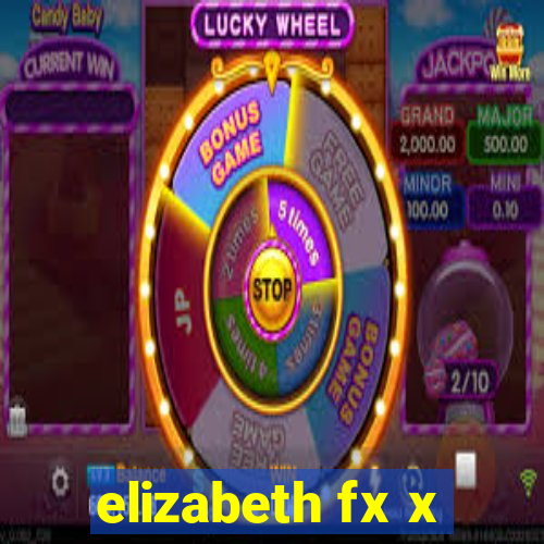 elizabeth fx x